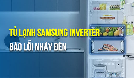 Tủ lạnh Samsung báo lỗi nháy đèn 10 lần có nhiều nguyên nhân